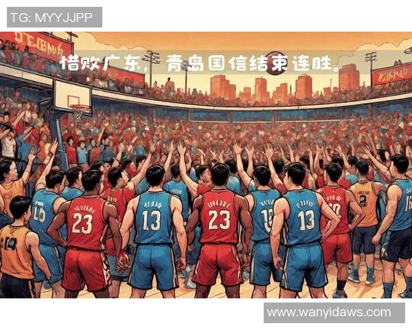 2015至2016赛季CBA广东队对战精彩回顾与赛季亮点分析